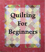 Beginning quilting tips and tricks