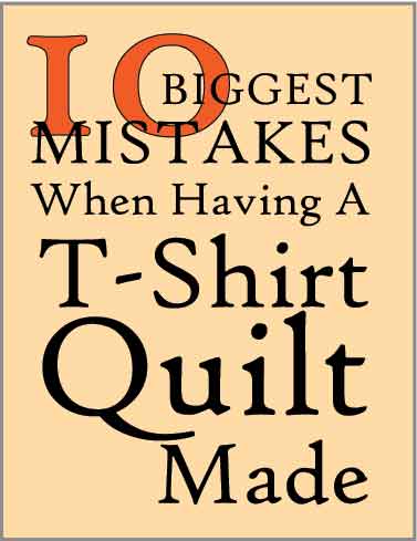 10 Biggest Mistakes When Having A T-Shirt Quilt Made.